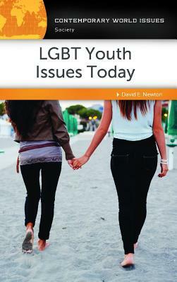 LGBT Youth Issues Today: A Reference Handbook by David E. Newton