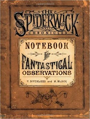 The Spiderwick Chronicles: Notebook for Fantastical Observations by Tony DiTerlizzi
