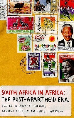 South Africa in Africa: The Post-Apartheid Era by Adekeye Adebajo