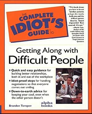 The Complete Idiot's Guide to Getting Along w/ Difficult People by Luke Buckles, Yusuf Toropov