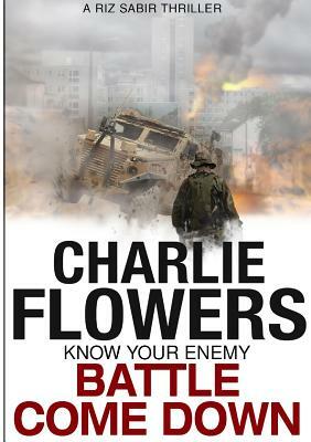 Battle Come Down by Charlie Flowers