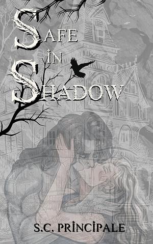 Safe in Shadows by S.C. Principale