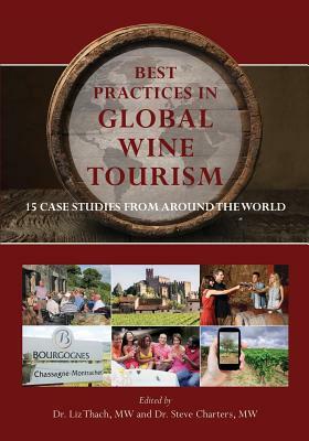 Best Practices in Global Wine Tourism: 15 Case Studies from Around the World by Liz Thach