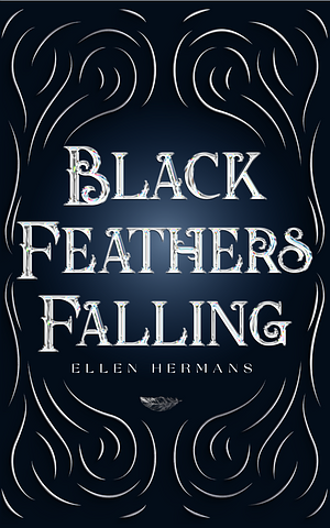 Black Feathers Falling: The Banned Series by Ellen Hermans, Ellen Hermans