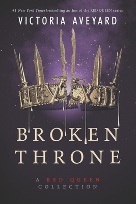 Broken Throne: A Red Queen Collection by Victoria Aveyard