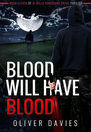 Blood Will Have Blood by Oliver Davies