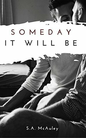 Someday It Will Be by S.A. McAuley