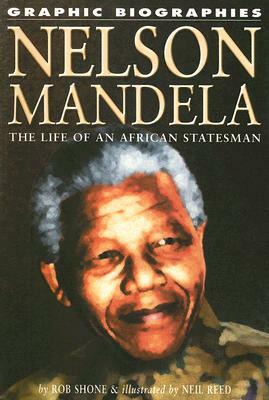 Nelson Mandela: The Life of an African Statesman by Rob Shone