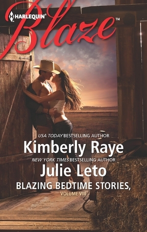 Blazing Bedtime Stories, Volume VIII: The Cowboy Who Never Grew Up/Hooked by Kimberly Raye, Julie Leto
