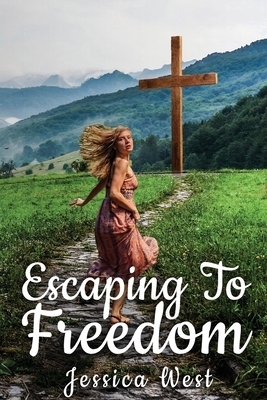 Escaping to Freedom by Jessica West