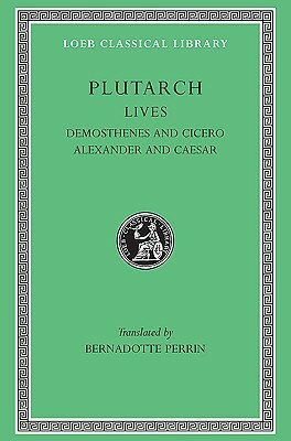 Demosthenes and Cicero. Alexander and Caesar by Bernadotte Perrin, Plutarch