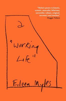 a "Working Life" by Eileen Myles