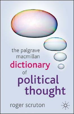 The Palgrave MacMillan Dictionary of Political Thought by Roger Scruton