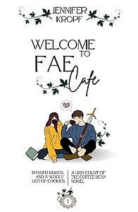 Welcome to the Fae Cafe by Jennifer Kropf