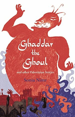 Ghaddar the Ghoul and Other Palestinian Stories by Sonia Nimr