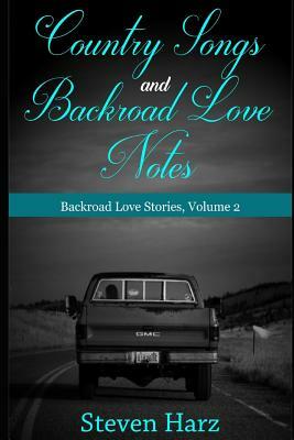 Country Songs and Backroad Love Notes: Backroad Poetry, Volume 2 by Steven Harz