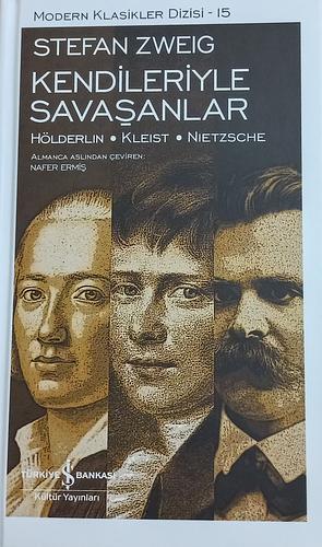 Kendileriyle Savasanlar Ciltli: Hölderlin Kleist Nietzsche by Stefan Zweig