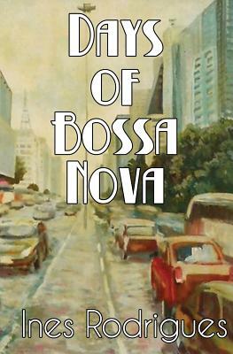 Days of Bossa Nova by Ines Rodrigues