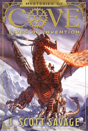 Fires of Invention, Volume 1 by J. Scott Savage