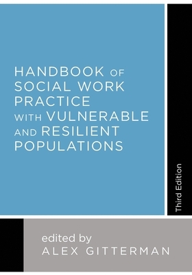 Handbook of Social Work Practice with Vulnerable and Resilient Populations by 