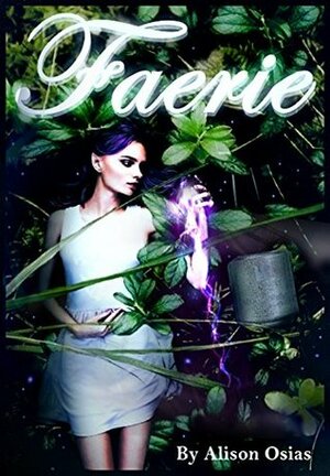 Faerie: A Fairy meets Human Erotica (Volumes 1 & 2) by Alison Osias