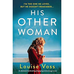 His Other Woman: An Absolutely Heartbreaking and Gripping Emotional Page-turner by Louise Voss
