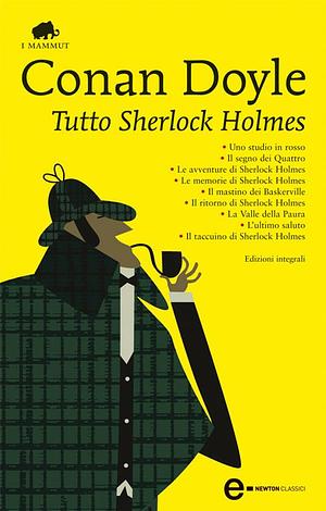 Tutto Sherlock Holmes by Arthur Conan Doyle