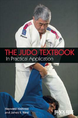 The Judo Textbook: In Practical Application by Hayward Nishioka, James West