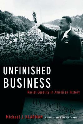 Unfinished Business: Racial Equality in American History by Michael J. Klarman