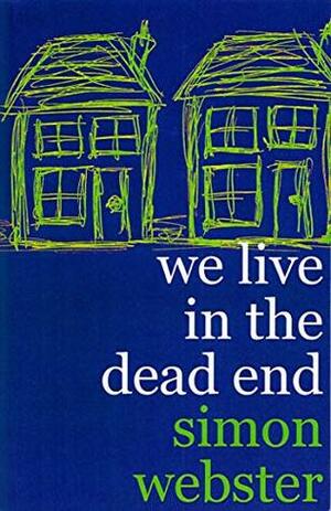 We Live In The Dead End by Simon Webster