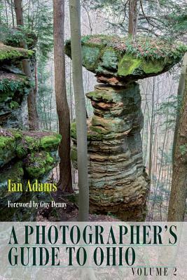 A Photographer's Guide to Ohio: Volume 2 by Ian Adams