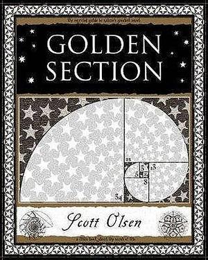 Golden Section: Nature's Greatest Secret by Scott Olsen, Scott Olsen