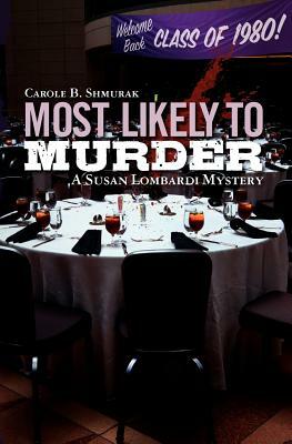 Most Likely to Murder: A Susan Lombardi Mystery by Carole B. Shmurak