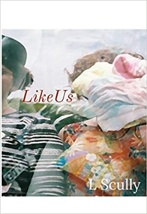 Like Us by L Scully