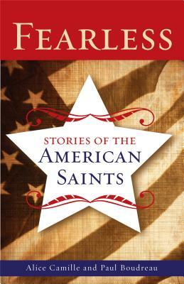 Fearless: Stories of the American Saints by Alice Camille, Paul Boudreau