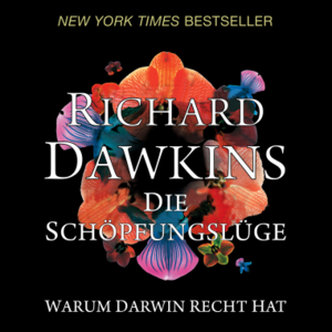 Die Schöpfungslüge: Warum Darwin recht hat by Richard Dawkins