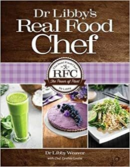 Dr Libby's Real Food Chef by Libby Weaver