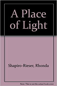 A Place of Light by Rhonda Shapiro-Rieser