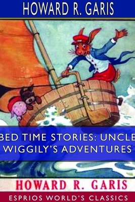 Bed Time Stories: Uncle Wiggily's Adventures (Esprios Classics) by Howard R. Garis