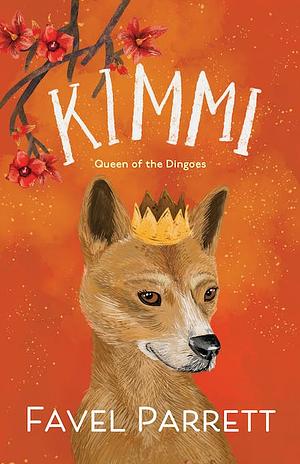 Kimmi: Queen of the Dingoes by Favel Parrett