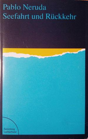 Seefahrt und Rückkehr by Pablo Neruda