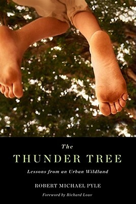 Thunder Tree: Lessons from an Urban Wildland by Richard Louv, Robert Michael Pyle