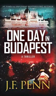 One Day In Budapest: Hardback Edition by J.F. Penn