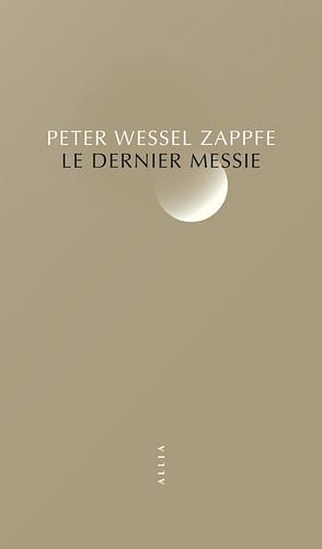 Le Dernier Messie by Françoise Heide, Peter Wessel Zapffe