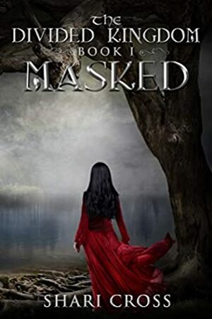 Masked (The Divided Kingdom Book 1) by Shari Cross