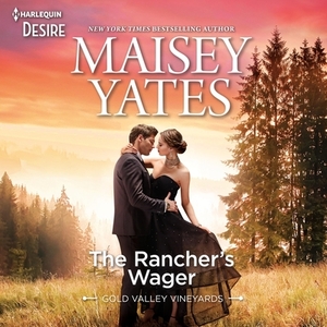 The Rancher's Wager by Maisey Yates