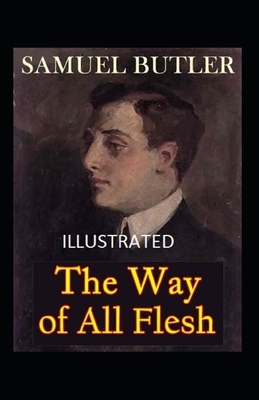 The Way of All Flesh Illustrated by Samuel Butler