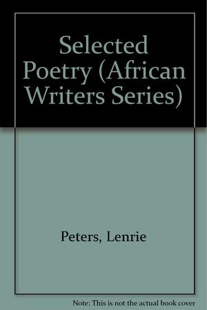 Selected Poetry by Lenrie Peters