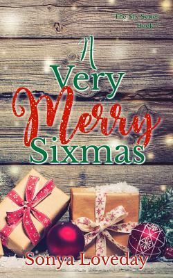 A Very Merry Sixmas by Sonya Loveday