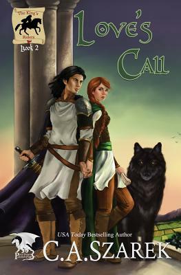 Love's Call: King's Riders Book Two by C. A. Szarek